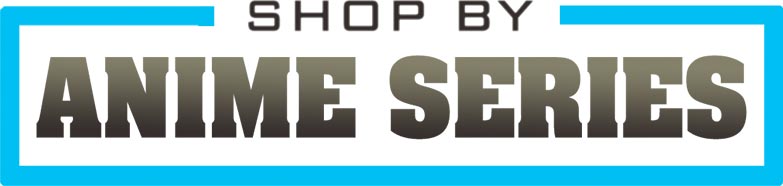 Shop By Anime Series - Dive into a World of Anime Merchandise and Collectibles